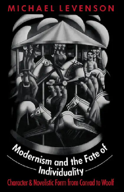 Modernism and the Fate of Individuality (English, Michael Levenson)