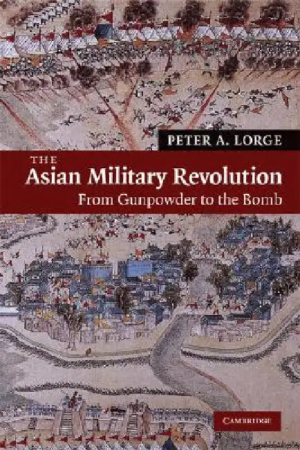 The Asian Military Revolution (English, Peter A. Lorge)