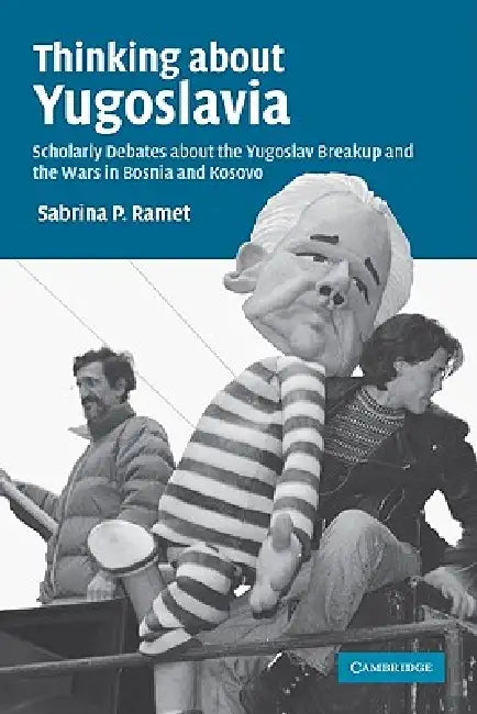 Thinking about Yugoslavia (English, Sabrina P. Ramet)
