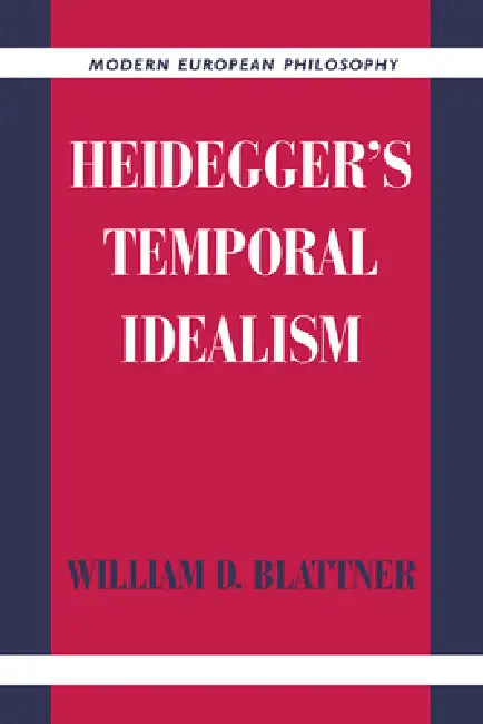 Heidegger's Temporal Idealism (English, William D. Blattner | Robert B. Pippin)