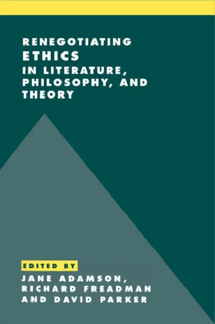 Renegotiating Ethics in Literature, Philosophy, and Theory (English, Jane Adamson | Richard Freadman | David Parker)