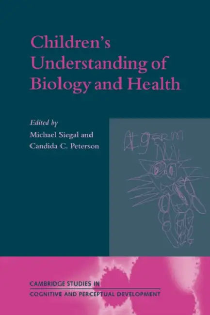 Children's Understanding of Biology and Health (English, Michael Siegal | Michael Siegal | Candida Peterson)
