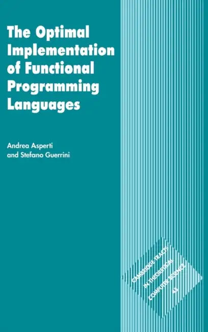 The Optimal Implementation of Functional Programming Languages (English, Andrea Asperti | C. J. Van Rijsbergen | Samson Abramsky)