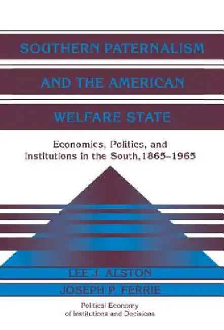 Southern Paternalism and the American Welfare State (English, Lee J. Alston | Joseph P. Ferrie)