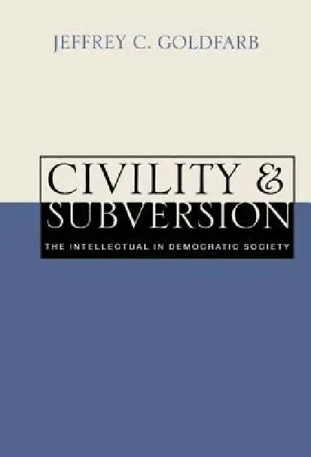 Civility and Subversion (English, Jeffrey C. Goldfarb)