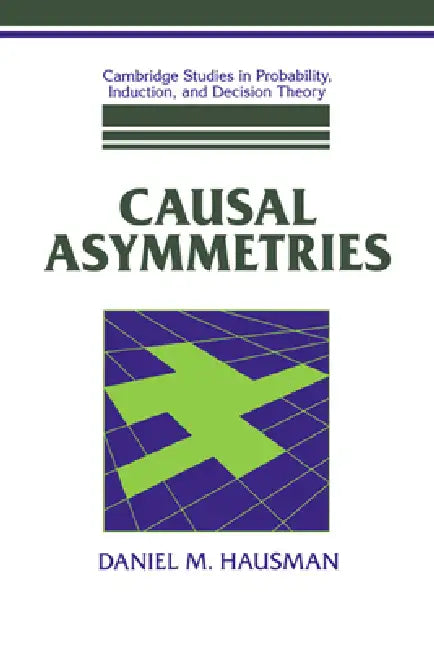Causal Asymmetries (English, Daniel M. Hausman | Brian Skyrms | Ernest W. Adams)
