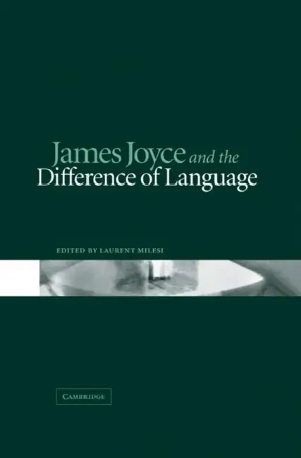 James Joyce and the Difference of Language (English, Laurent Milesi | Milesi Laurent)