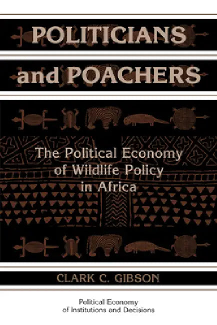 Politicians and Poachers (English, Clark C. Gibson)