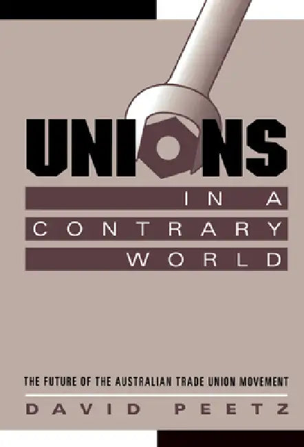 Unions in a Contrary World (English, David Peetz | Geoffrey Brennan | Francis G. Castles)
