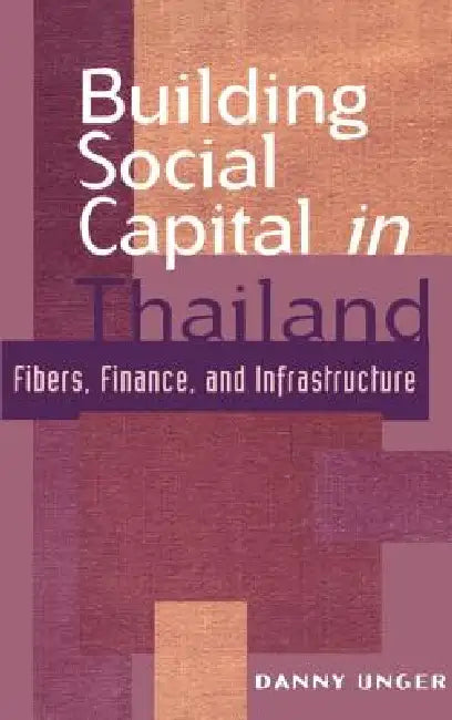 Building Social Capital in Thailand (English, Danny Unger | John Ravenhill | James Cotton)