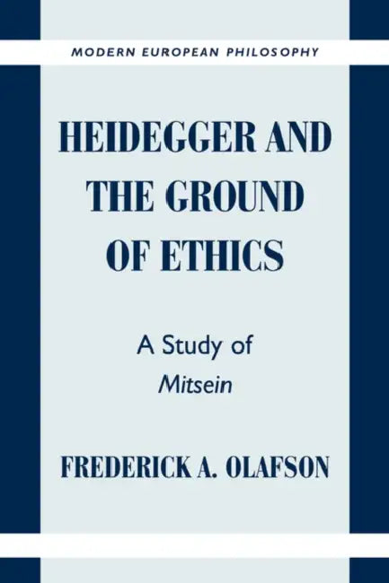 Heidegger and the Ground of Ethics (English, Frederick A. Olafson | Olafson Frederick a. | Robert B. Pippin)