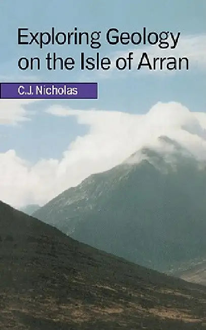 Exploring Geology on the Isle of Arran (English, C. J. Nicholas)