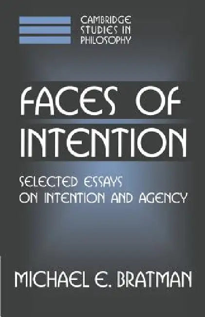 Faces of Intention (English, Michael Bratman | Ernest Sosa | Jonathan Dancy)