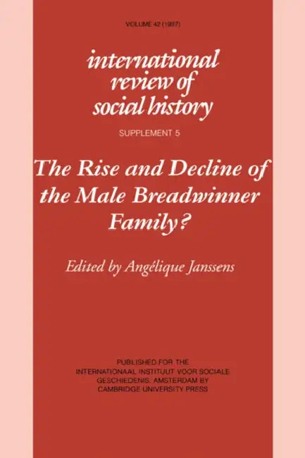 The Rise and Decline of the Male Breadwinner Family? (English, Angelique Janssens | Janssens Angelique)