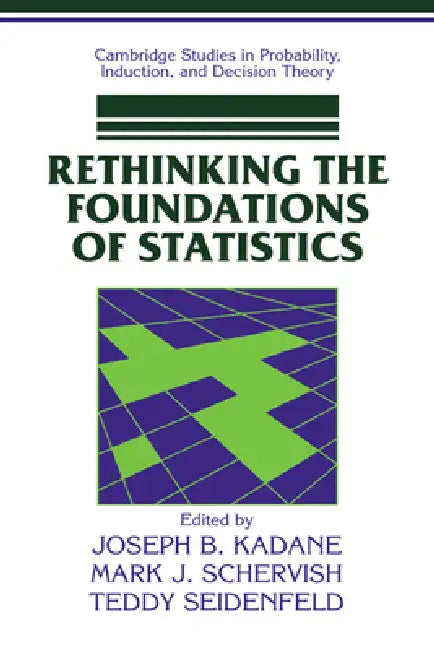 Rethinking the Foundations of Statistics (English, Joseph B. Kadane | Mark J. Schervish | Teddy Seidenfeld)