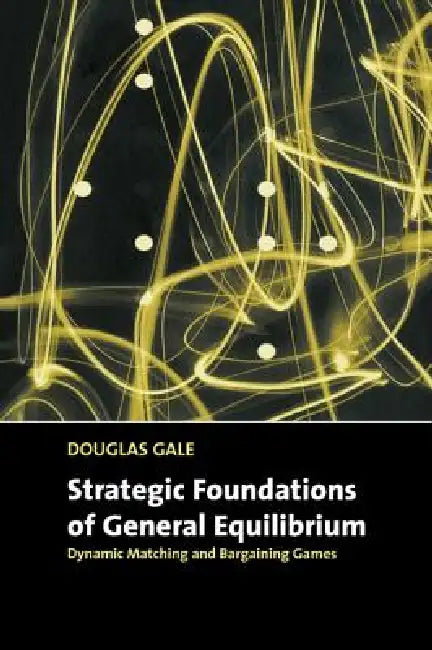 Strategic Foundations of General Equilibrium (English, Douglas Gale)
