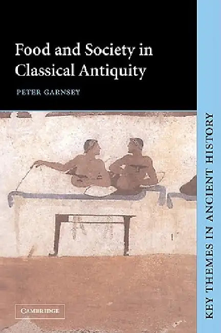 Food and Society in Classical Antiquity (English, Peter Garnsey | P. A. Cartledge | P. D. a. Garnsey)