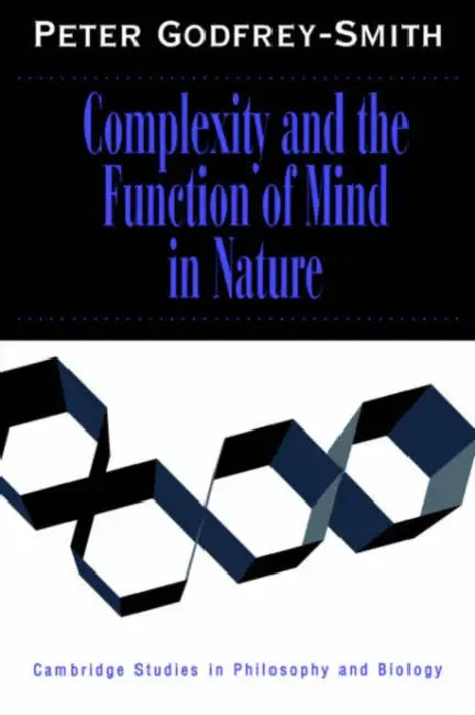 Complexity and the Function of Mind in Nature (English, Peter Godfrey-Smith | Michael Ruse)
