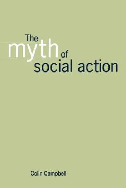 The Myth of Social Action (English, Colin Campbell)