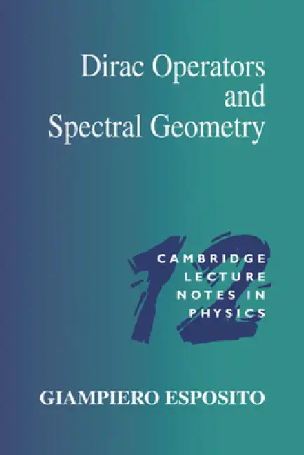 Dirac Operators and Spectral Geometry (English, Giampiero Esposito | Peter Goddard | Julia Yeomans)