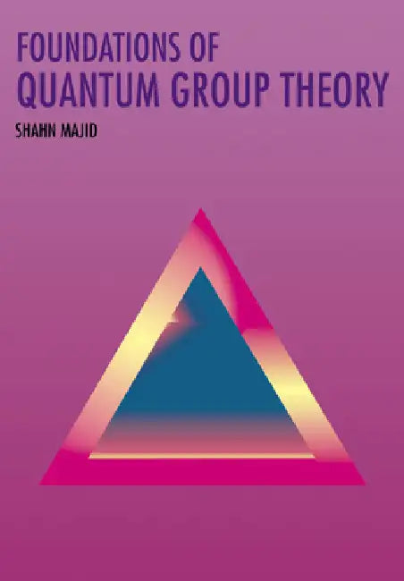 Foundations of Quantum Group Theory (English, Shahn Majid)