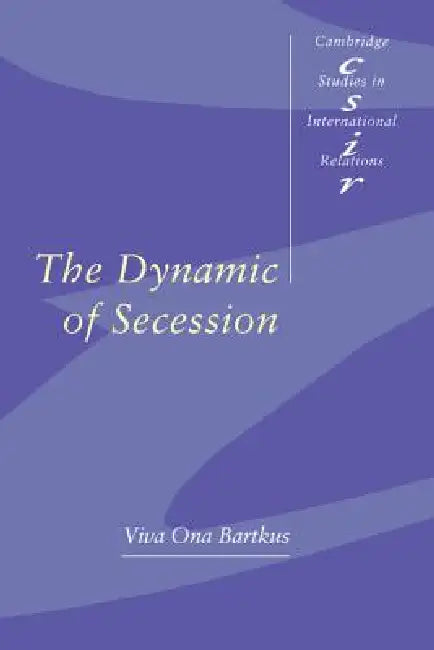 The Dynamic of Secession (English, Viva Ona Bartkus | Steve Smith | Thomas J. Biersteker)