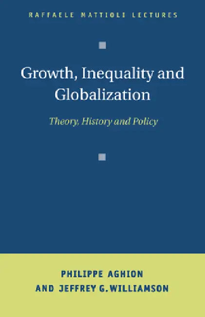 Growth, Inequality, and Globalization (English, Philippe Aghion | Jeffrey G. Williamson)