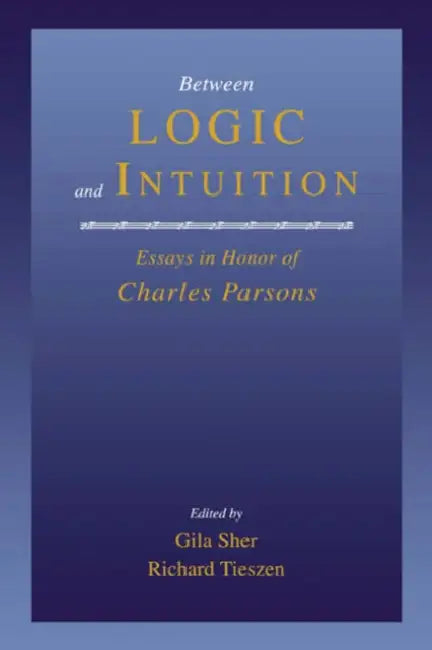Between Logic and Intuition (English, Gila Sher | Richard Tieszen)
