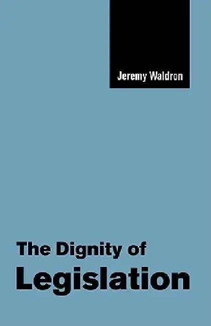 The Dignity of Legislation (English, Jeremy Waldron)