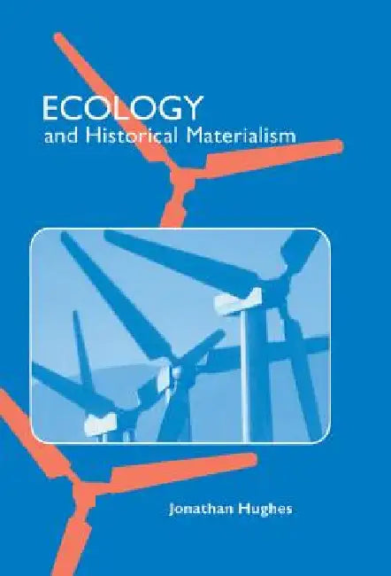 Ecology and Historical Materialism (English, Jonathan Hughes)