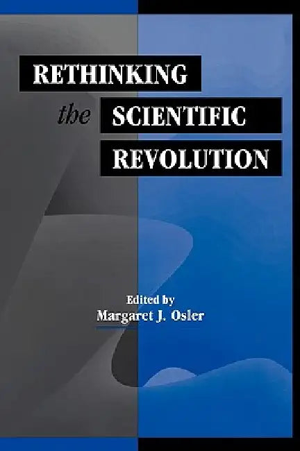 Rethinking the Scientific Revolution (English, Margaret J. Osler | Margaret J. Osler)