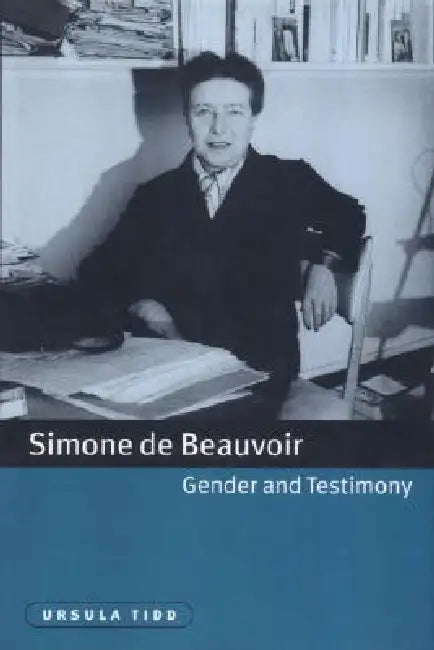Simone de Beauvoir, Gender and Testimony (English, Ursula Tidd)