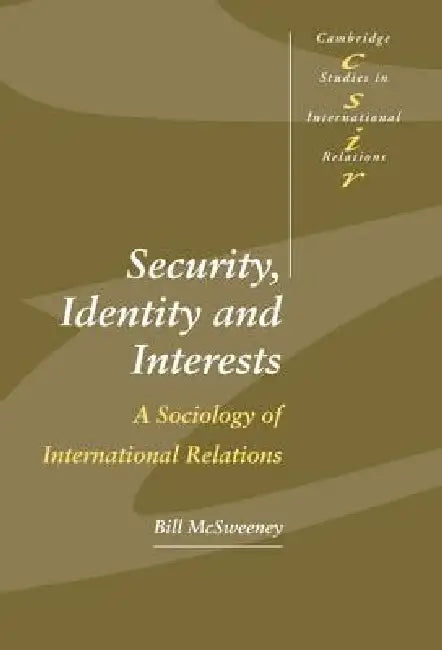 Security, Identity and Interests (English, Bill McSweeney | Steve Smith | Thomas J. Biersteker)