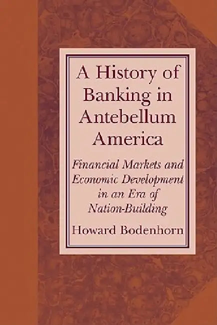 A History of Banking in Antebellum America (English, Howard Bodenhorn | Michael D. Bordo | Forrest Capie)