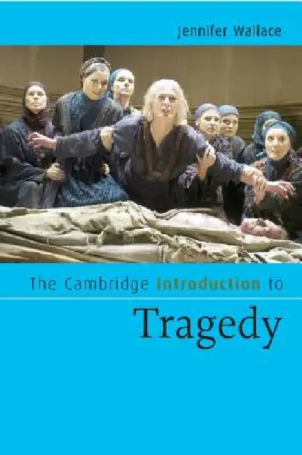 The Cambridge Introduction to Tragedy (English, Jennifer Wallace)