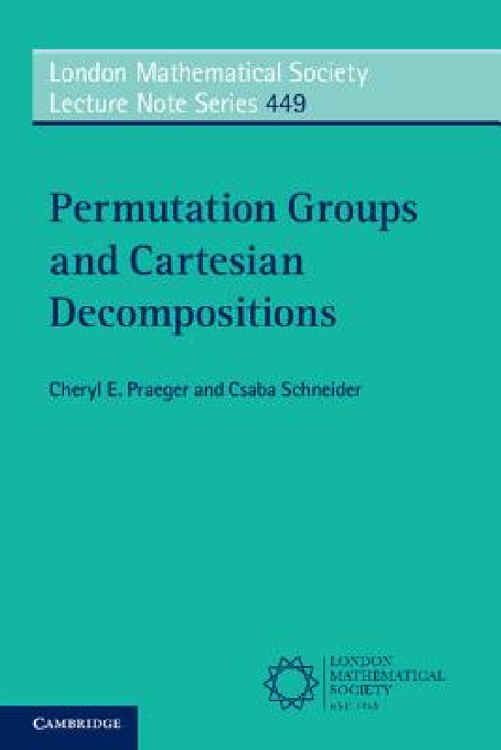 Permutation Groups and Cartesian Decompositions (English, Cheryl E. Praeger | Csaba Schneider)