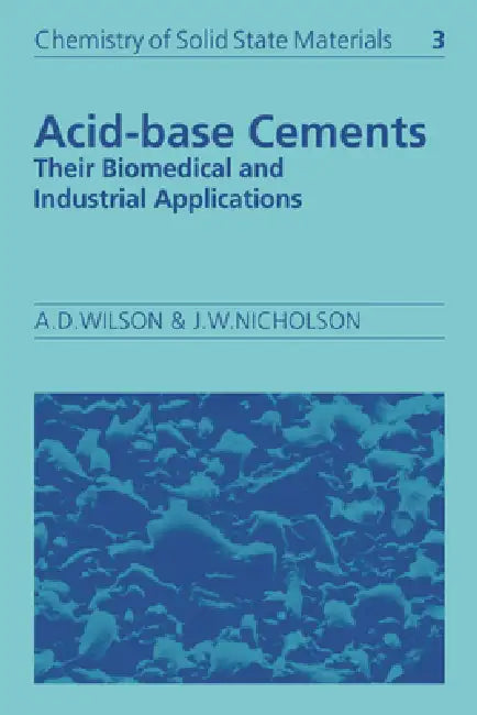 Acid-Base Cements (English, Alan D. Wilson | John W. Nicholson | Bruce Dunn)