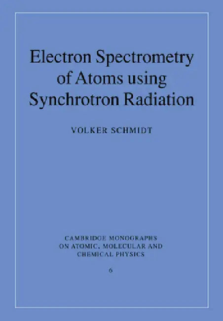 Electron Spectrometry of Atoms Using Synchrotron Radiation (English, Volker Schmidt | A. Dalgarno | F. H. Read)