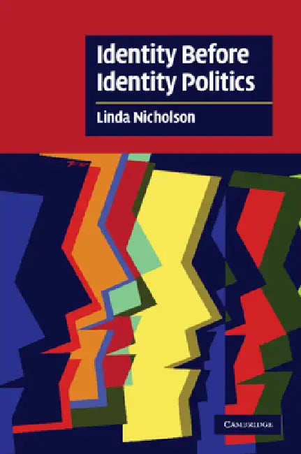 Identity Before Identity Politics (English, Linda Nicholson)