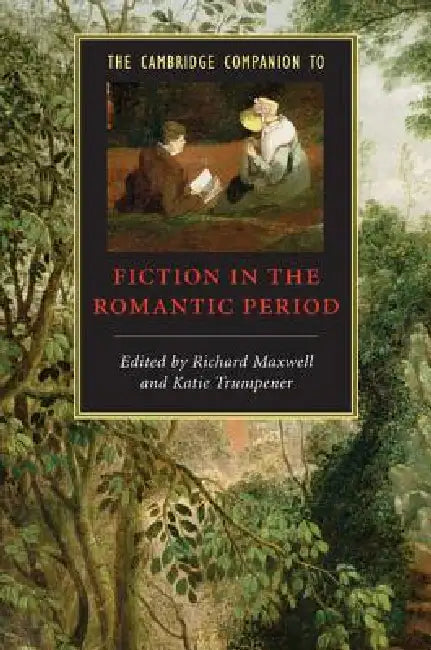 The Cambridge Companion to Fiction in the Romantic Period (English, Richard Maxwell | Katie Trumpener)