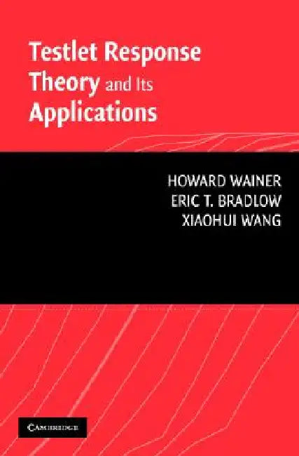 Testlet Response Theory and Its Applications (English, Howard Wainer | Eric T. Bradlow | Xiaohui Wang)