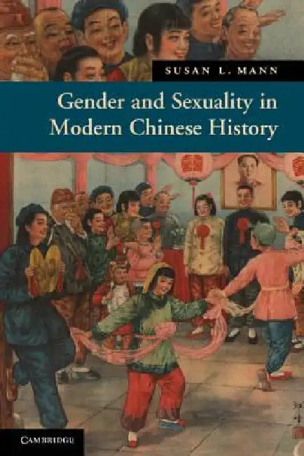 Gender and Sexuality in Modern Chinese History (English, Susan L. Mann)