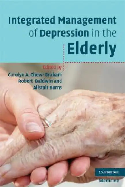 Integrated Management of Depression in the Elderly (English, Carolyn A. Chew-Graham | Robert Baldwin | Alistair Burns)