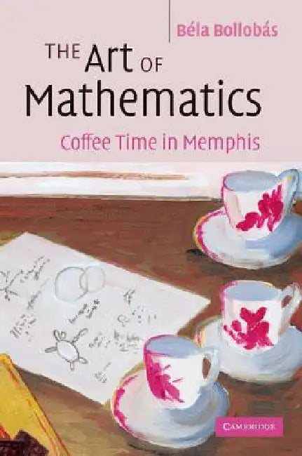 The Art of Mathematics (English, Bela Bollobas)