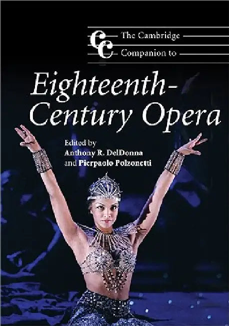The Cambridge Companion to Eighteenth-Century Opera (English, Anthony R. Deldonna | Pierpaolo Polzonetti)