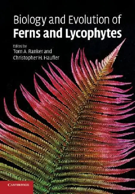 Biology and Evolution of Ferns and Lycophytes (English, Christopher Haufler | Thomas Ranker)