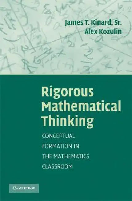 Rigorous Mathematical Thinking (English, James T. Kinard | Alex Kozulin)