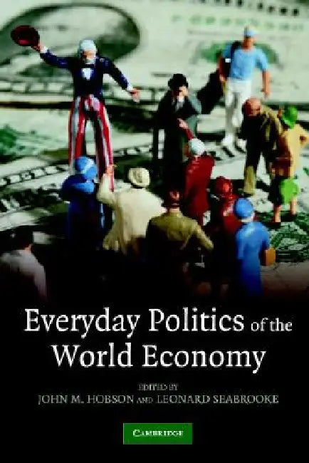 Everyday Politics of the World Economy (English, John M. Hobson | Leonard Seabrooke)