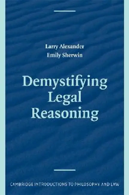 Demystifying Legal Reasoning (English, Larry Alexander | Emily Sherwin)