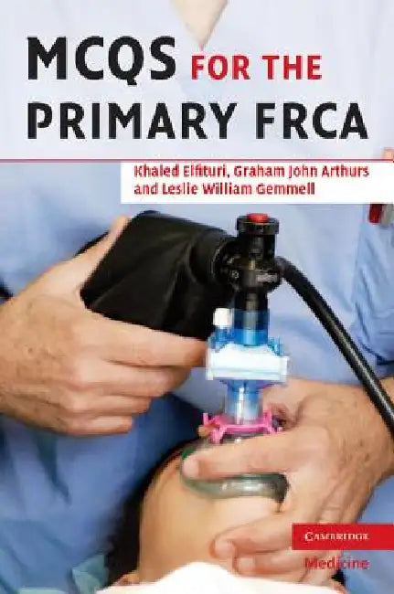 MCQs for the Primary FRCA (English, Khaled Elfituri | Graham Arthurs | Les Gemmell)